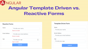 Angular Template Driven vs. Reactive Forms