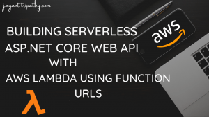 Building Serverless ASP.NET Core Web API with AWS Lambda using Function URLs